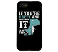 If You're Happy and You Know It Clap Your Oh - Funny Trex Case for iPhone SE (2020) / 7/8