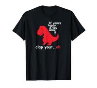 If You're Happy and You Know It Clap Your Oh Funny Trex Dino Value Graphic T-Shirt