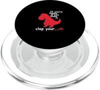 If You're Happy and You Know It Clap Your Oh T-Rex Dino PopSockets PopGrip for MagSafe
