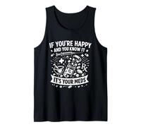 If You're Happy and You Know It Funny Pharmacist Meds Saying Tank Top