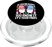If You're Happy And You Know It It's Your Meds Funny Nurse PopSockets PopGrip for MagSafe