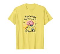 If You're Happy and You Know It, It's Your Meds T-Shirt, Men, Lemon, XL