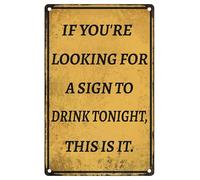 If You're Looking for a Sign to Drink Tonight This is it Funny Metal Signs for Garage Man Cave Bar Home Bedroom Sign Wall Decor Tin Signs 8x6 In