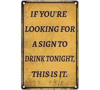 If You're Looking For A Sign To Drink Tonight This Is It Funny Metal Signs For Garage Man Cave Bar Home Bedroom Sign Wall Decor Tin Signs 5.5x8 Inch