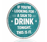 "If You're Looking For A Sign To Drink Tonight, This Is It" Vintage Metal Aluminum Sign Wall Decor for Bar, Man Cave, Home Bar, Kitchen, Game Room - 8x8 Inches Retro Decor (26034)
