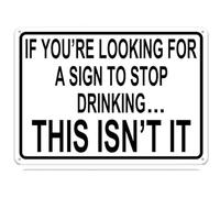 If You're Looking for a Sign to Stop Drinking This Isn't It Metal Tin Signs Funny Vintage Tin Sign Wall Art Decor Iron Poster for Home Farmhouse Bar Cafe Pub Garage Man Cave Gifts 12 x 8 Inch