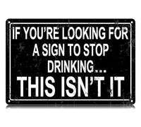 If You're Looking for a Sign to Stop Drinking This Isn't It Metal Tin Signs Funny Vintage Tin Sign Wall Art Decor Iron Poster for Home Farmhouse Bar Cafe Pub Garage Man Cave Gifts 12 x 8 Inch