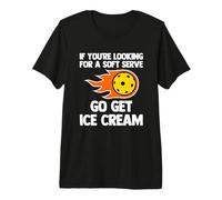 If You're Looking for A Soft Serve, Go Get Ice Cream - Funny Premium T-Shirt