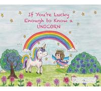If You're Lucky Enough to Know a Unicorn