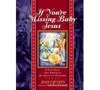 If you're Missing Baby Jesus: A True Story that Embraces the Spirit of Christmas