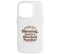 If You're Not a Blessing You're a Blocked Number Funny Case for iPhone 14 Pro