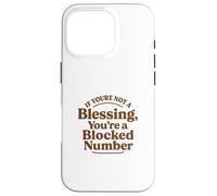 If You're Not a Blessing You're a Blocked Number Funny Case for iPhone 16 Pro