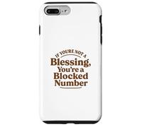 If You're Not a Blessing You're a Blocked Number Funny Case for iPhone 7 Plus/8 Plus