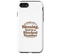 If You're Not a Blessing You're a Blocked Number Funny Case for iPhone SE (2020) / 7/8