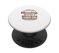 If You're Not a Blessing You're a Blocked Number Funny PopSockets Adhesive PopGrip