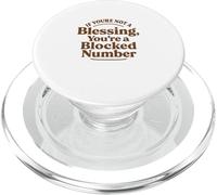 If You're Not a Blessing You're a Blocked Number Funny PopSockets PopGrip for MagSafe