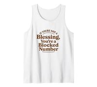 If You're Not a Blessing You're a Blocked Number Funny Tank Top