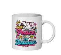 If You're Not Adding to My Peace Kindly Add to The Distance Mug - Funny Motivational 11oz Ceramic Coffee Mug, Boundaries Quote Gift for Her, Self Care Novelty Mug