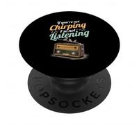 If You're Not Chirping I'm Not Listening Radio Bird Song PopSockets Adhesive PopGrip