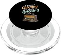 If You're Not Chirping I'm Not Listening Radio Bird Song PopSockets PopGrip for MagSafe