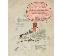 If You're Not Doing What You Love, You're Just Wasting Your Time.: College Ruled Composition Notebook 7.5" x 9.25" 100 Pages With Old World Feel, Billy Joel Quote, Bird Drawing