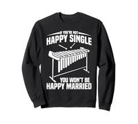 If You're Not Happy Single Vibraphone Sweatshirt