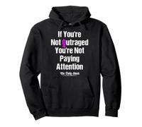 If You're Not Outraged You're Not Paying Attention Pullover Hoodie