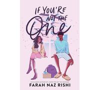 If You're Not the One: A Humorous YA Romance Where a Desi Perfectionist Falls for the Guy She Hates