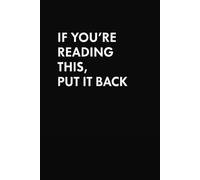 If You'Re Reading This, Put It Back: Funny Hilarious Quote on Elegant Cover, Sarcastic, Dark Humor titled Journal, Funny Notebook for Work, Gag Gift, ... Overthinker, Emotional, Black Cover, Writing