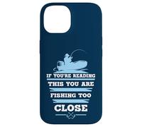 If You're Reading This You Are Fishing Too Close Case for iPhone 14