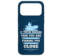 If You're Reading This You Are Fishing Too Close Case for iPhone 17 Pro Max