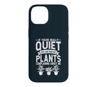 If Youre Really Quiet You Can Hear My Plants Gardener Case for iPhone 14