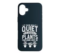 If Youre Really Quiet You Can Hear My Plants Gardener Case for iPhone 16 Plus