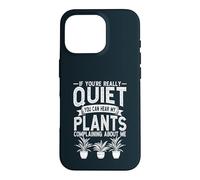 If Youre Really Quiet You Can Hear My Plants Gardener Case for iPhone 16 Pro
