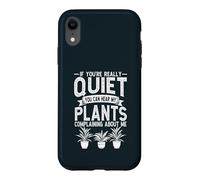 If Youre Really Quiet You Can Hear My Plants Gardener Case for iPhone XR