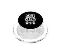 If Youre Really Quiet You Can Hear My Plants Gardener PopSockets PopGrip for MagSafe