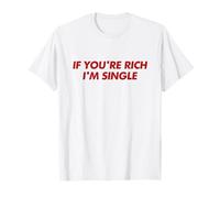 If You're Rich I'm Single Shirt Y2K Aesthetic Trendy T-Shirt