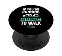 If You're Running With Me Be Prepared To Walk Runner PopSockets Adhesive PopGrip