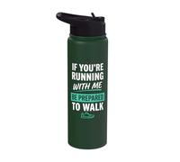 If You're Running with Me Be Prepared to Walk Runner Stainless Steel Insulated Water Bottle