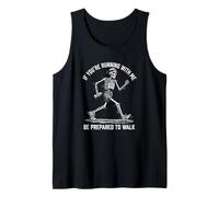 IF You're Running with ME BE Prepared to Walk Skeleton Run Tank Top