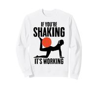 If You're Shaking It's Working Fitness Mindfulness Workout Sweatshirt