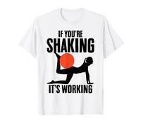 If You're Shaking It's Working Fitness Mindfulness Workout T-Shirt