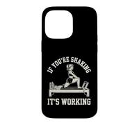 If You're Shaking It's Working Pilates Reformer Case for iPhone 14 Pro Max