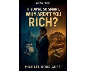 If You're So Smart, Why Aren't You Rich?