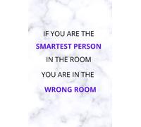If you're the smartest person in the room, you are in the wrong room: Notebook for professionals | women | business