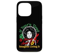 If You're Tired of Hearing About It Imagine Living It Case for iPhone 13 Pro