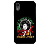 If You're Tired of Hearing About It Imagine Living It Case for iPhone XR