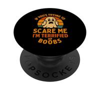 If You're Trying To Scare Me Boobs Adult Humor Halloween Men PopSockets Adhesive PopGrip
