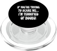If You're Trying To Scare Me I'm Terrified Of Boobs! PopSockets PopGrip for MagSafe