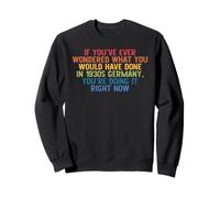 If You've Ever Wondered What You Would Have Done Design Sweatshirt